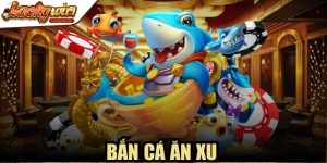 Bắn Cá Ăn Xu