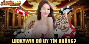 Luckywin Có Uy Tín Không